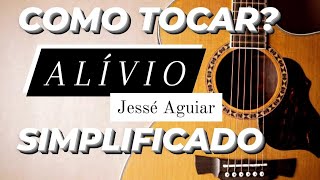 Como tocar Alívio Jessé Aguiar no Violão Acordes Simplificados Cifras [upl. by Zetnauq]