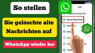 So stellen Sie alte gelöschte WhatsAppNachrichten wieder her 2023 [upl. by Nillek]