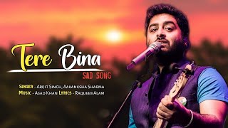 Arijit Singh Tere Bina Lyrics  1921  Aakanksha Sharma  Zareen Khan Karan Kundrra [upl. by Aicilaana28]