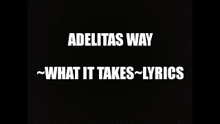 Adelitas Way What It Takes Lyrics [upl. by Ludovika815]