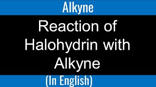 Reaction of Halohydrin with Alkyne I Alkyne I Tautomerism I Organic Chemistry [upl. by Marietta971]