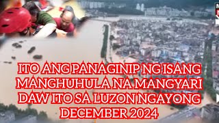 LUZON KAKAININ DAW NG TUBIG NGAYONG DECEMBER PATI MGA BATA NAANOD ITO YONG PANAGINIP NG NAGPATANONG [upl. by Linnette]