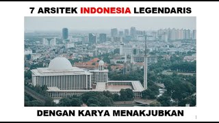 7 ARSITEK INDONESIA LEGENDARIS DENGAN HASIL KARYA YANG MENAKJUBKAN [upl. by Laram954]