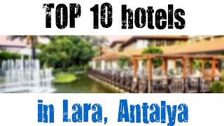 TOP 10 recommended hotels in Lara Antalya Turkey sorted by Stars rating [upl. by Rihaz]