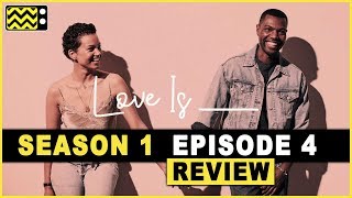 Love Is  Season 1 Episode 4 Review amp After Show [upl. by Katlaps]