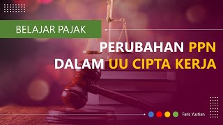 UU Cipta Kerja Ini Manfaatnya bagi Pengusaha Kena Pajak Perubahan PPN [upl. by Hagar]