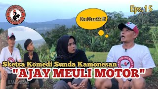 AJAY MEULI MOTOR ‼️Sketsa Komedi Sunda Kamonesan Eps15 [upl. by Egni881]