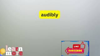 How to Pronounce audibly [upl. by Ahseka]