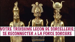 VOTRE TROISIÈME LEÇON DE SORCELLERIE VÉRITABLE SE RECONNECTER AU POTENTIEL DE LA FORCE SORCIÈRE [upl. by Bevus]