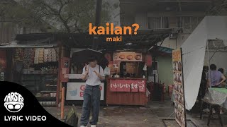 Maki  Kailan Official Lyric Video [upl. by Aurita803]