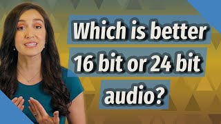 Which is better 16 bit or 24 bit audio [upl. by Ahsirpac435]