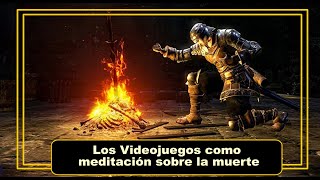 Los videojuegos como meditación sobre la muerte  Filosofía y Videojuegos [upl. by Farkas843]