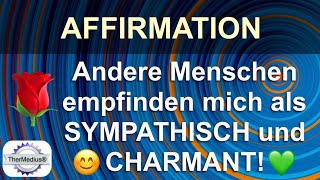 Affirmation Andere Menschen empfinden mich als sympathisch und charmant [upl. by Hterrag]