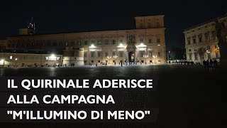 Si spengono le luci al Quirinale per la campagna quot Millumino di meno quot [upl. by Anivram]