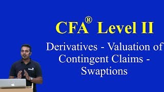 2017 CFA Level II Derivatives  Valuation of Contingent Claims  Swaptions [upl. by Arrotal]