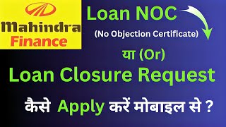 Say Goodbye to Loan Burdens Get Loan NOC from Mahindra Finance App [upl. by Ahsiekrats]