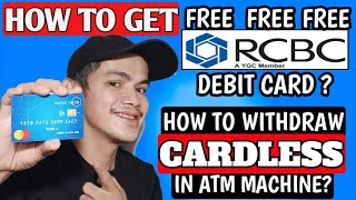 HOW TO GET FREE RCBC DEBIT CARD  HOW TO WITHDRAW CARDLESS WITHDRAWAL IN ATM MACHINE  Tagalog [upl. by Thamora]