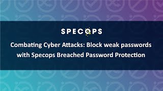 Combating Cyber Attacks Block weak passwords with Specops Breached Password Protection [upl. by Zoldi]