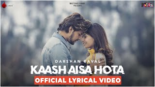 Kaash Aisa Hota  Darshan Raval  Official Lyrical Video  Latest Hit Song 2019  Naushad Khan [upl. by Naujtna292]