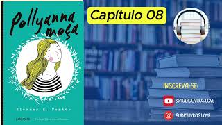 Pollyana moça – Eleanor Porter  Audiobook CAPÍTULO 08 [upl. by Inimod]