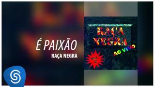 Raça Negra  É Paixão Raça Negra Ao Vivo Vol 2 Áudio Oficial [upl. by Kovacs]