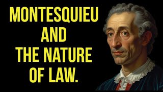 Montesquieu the nature of law [upl. by Nnaeus]