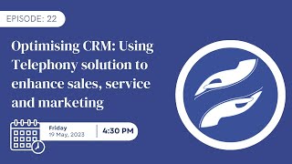 Episode 18 Optimising CRM Using Telephony solution to enhance sales service and marketing [upl. by Cerveny]