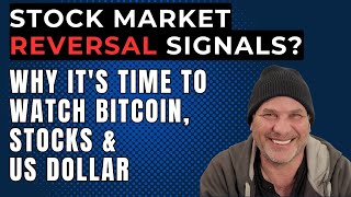 MARKET REVERSAL SIGNALS WHY ITS TIME TO WATCH STOCKS BITCOIN AND THE DOLLAR [upl. by Assiroc]