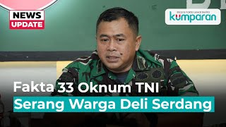 Faktafakta 33 Oknum TNI Serang Warga di Deli Serdang [upl. by Esom]