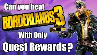 Can You Beat Borderlands 3 With Only Quest Rewards [upl. by Alael]