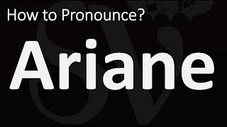 How to Pronounce Ariane CORRECTLY [upl. by Inaffyt]