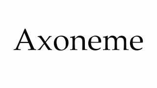 How to Pronounce Axoneme [upl. by Dinan48]