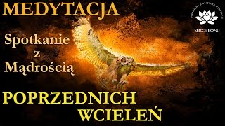 Medytacja  Spotkanie z Mądrością Poprzednich Wcieleń [upl. by Aural]