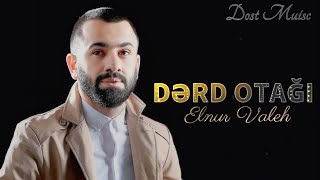 Elnur Valeh  Derd Otağı 2024  Remix Dost Music [upl. by Higinbotham770]