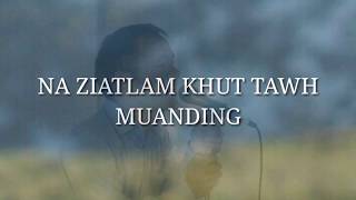 Na Ziatlam Khut Tawh  Muanding Ngaihte Official lyrics video [upl. by Balcer]