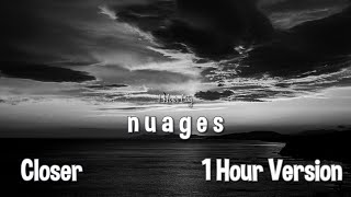 n u a g e s  Closer 1 Hour Version [upl. by Natassia]