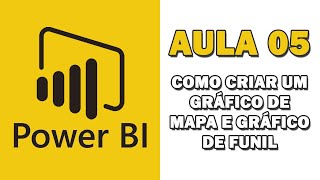 Curso Power BI  Aula 05  Gráfico de Mapa e Gráfico de Funil [upl. by Nomra]