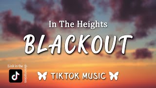 Blackout  In The Heights LetraLyrics Usnavi all night you barely even danced with me TikTok Song [upl. by Rogerio488]