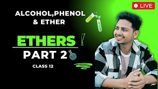 ETHER  CLASS 12  PART 2  BIPIN SIR CLASSSES LIVE [upl. by Ahdar835]