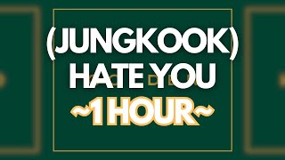 1 HOUR JUNGKOOK 전정국  Hate You [upl. by Anaes]