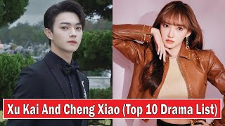 Xu Kai And Cheng Xiao Top 10 Drama List New Drama  Best Drama  Drama List [upl. by Iturk44]