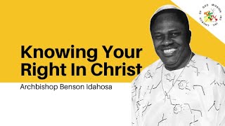 Knowing Your Right In Christ  Archbishop Benson Idahosa [upl. by Alvord]