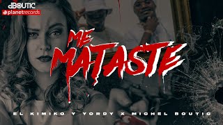 EL KIMIKO Y YORDY X MICHEL BOUTIC  Me Mataste Official Video [upl. by Broadbent665]