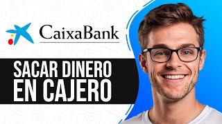 Como SACAR DINERO en un CAJERO CaixaBank Guia Completa [upl. by Lorre]