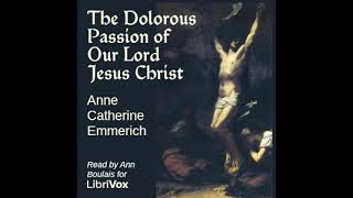 The Dolorous Passion of Our Lord Jesus Christ by Anne Catherine Emmerich Part 12  Full Audio Book [upl. by Dhiman]