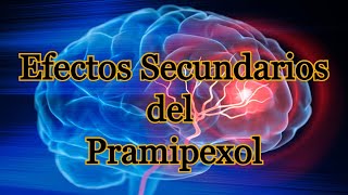 Efectos Secundarios del Pramipexol [upl. by Ramonda712]