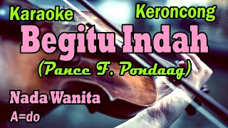 Begitu Indah karaoke keroncong ll nada wanita DidiSuhardicy1bh karaokelagulawas [upl. by Bergess498]