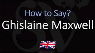 How to Pronounce Ghislaine Maxwell CORRECTLY [upl. by Elish750]