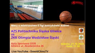 Gliwice 21102023  AZS POLITECHNIKA ŚLĄSKA GLIWICE  ŻKK OLIMPIA WODZISŁAW ŚLĄSKI  NA ŻYWO [upl. by Farver]