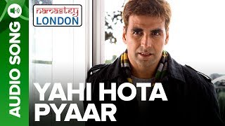 YAHI HOTA PYAAR  Full Audio Song  Namastey London  Akshay Kumar amp Katrina Kaif [upl. by Sessilu]